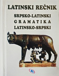 LATINSKI REČNIK SRPSKO-LATINSKI GRAMATIKA LATINSKO-SRPSKI